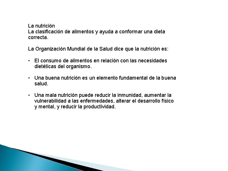 La nutrición La clasificación de alimentos y ayuda a conformar una dieta correcta. La