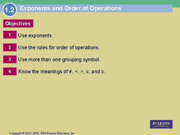 1. 2 Exponents and Order of Operations Objectives 1 Use exponents. 2 Use the