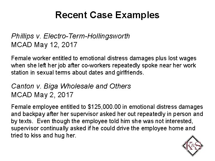 Recent Case Examples Phillips v. Electro-Term-Hollingsworth MCAD May 12, 2017 Female worker entitled to