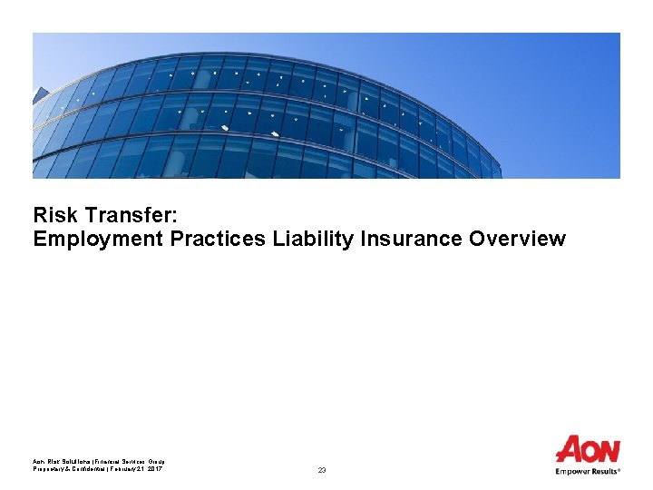 Risk Transfer: Employment Practices Liability Insurance Overview Aon Risk Solutions |Financial Services Group Proprietary