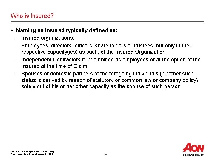 Who is Insured? § Naming an Insured typically defined as: – Insured organizations; –