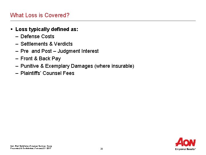 What Loss is Covered? § Loss typically defined as: – Defense Costs – Settlements