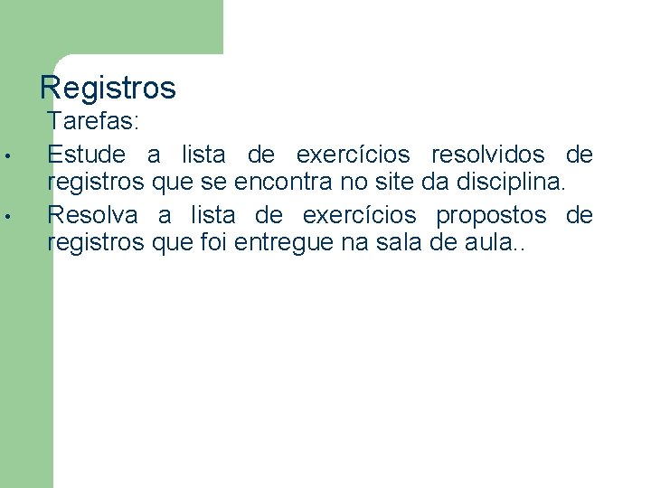 Registros • • Tarefas: Estude a lista de exercícios resolvidos de registros que se