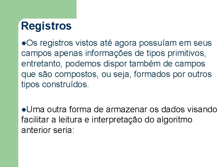 Registros l. Os registros vistos até agora possuíam em seus campos apenas informações de