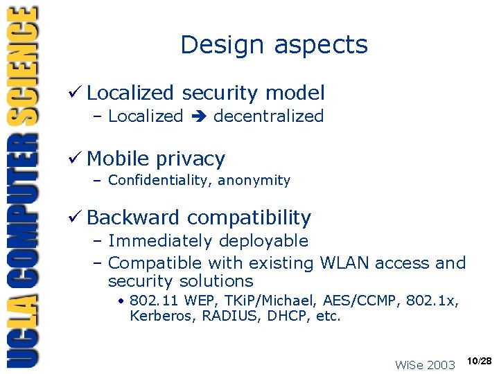 Design aspects ü Localized security model – Localized decentralized ü Mobile privacy – Confidentiality,