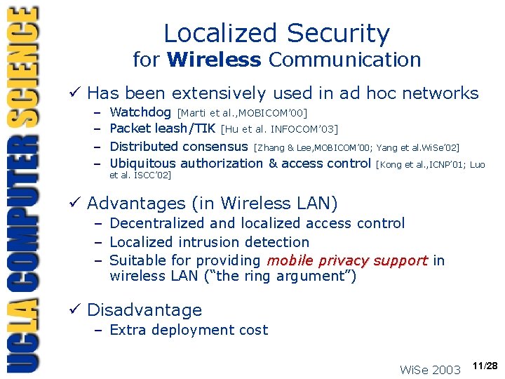 Localized Security for Wireless Communication ü Has been extensively used in ad hoc networks