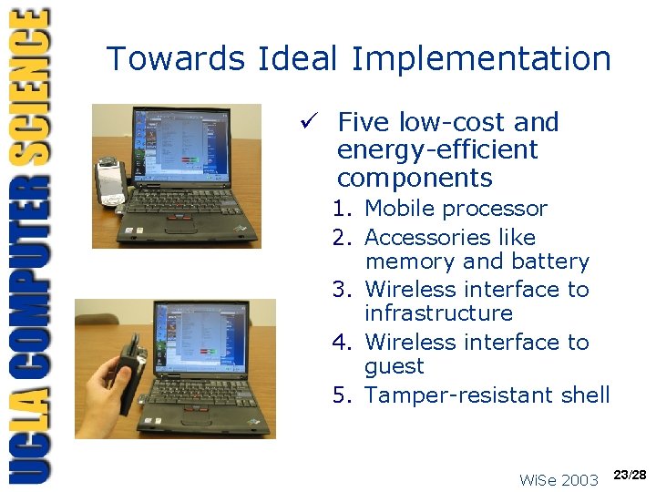 Towards Ideal Implementation ü Five low-cost and energy-efficient components 1. Mobile processor 2. Accessories