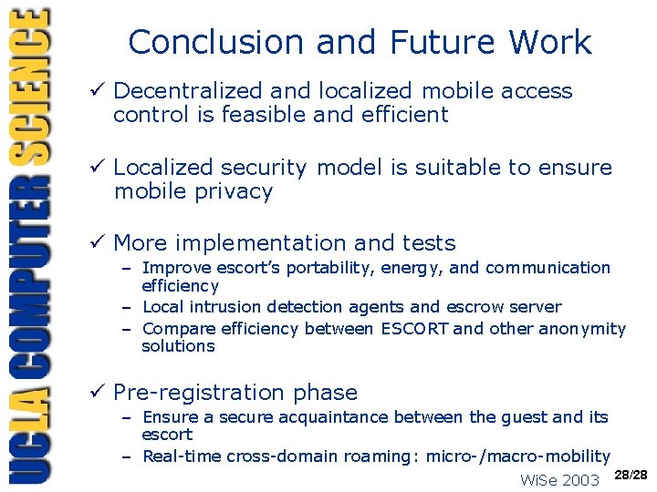 Conclusion and Future Work ü Decentralized and localized mobile access control is feasible and