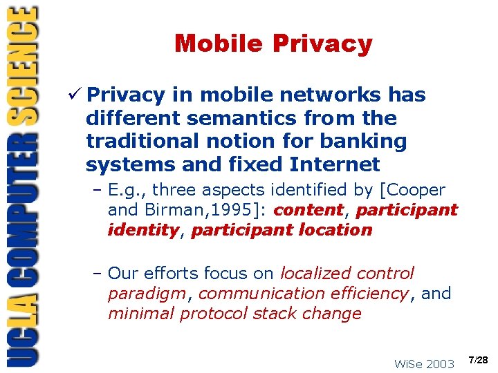 Mobile Privacy ü Privacy in mobile networks has different semantics from the traditional notion