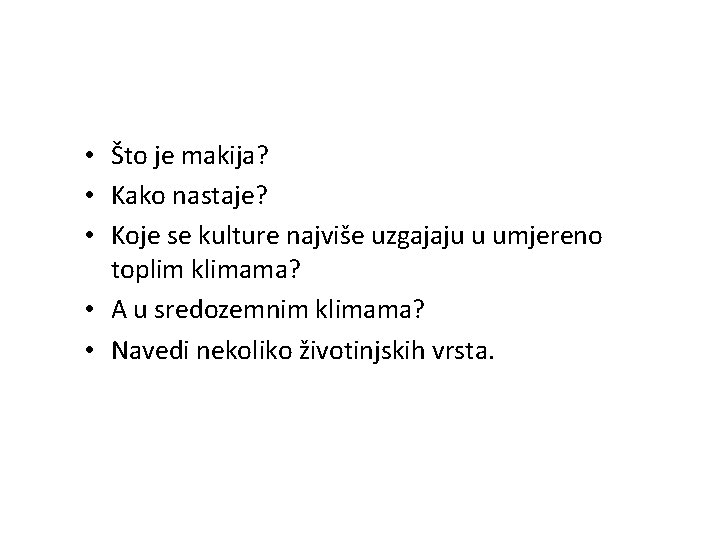  • Što je makija? • Kako nastaje? • Koje se kulture najviše uzgajaju