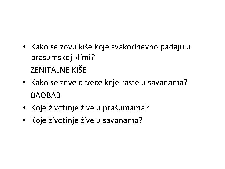  • Kako se zovu kiše koje svakodnevno padaju u prašumskoj klimi? ZENITALNE KIŠE