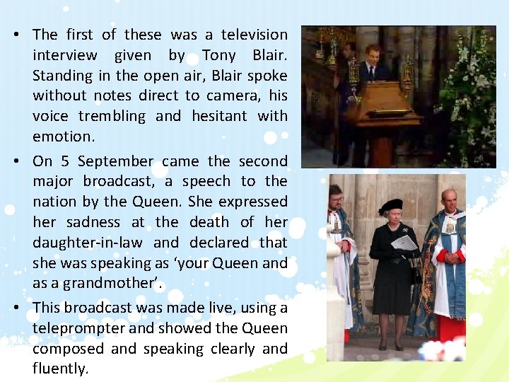 • The first of these was a television interview given by Tony Blair.