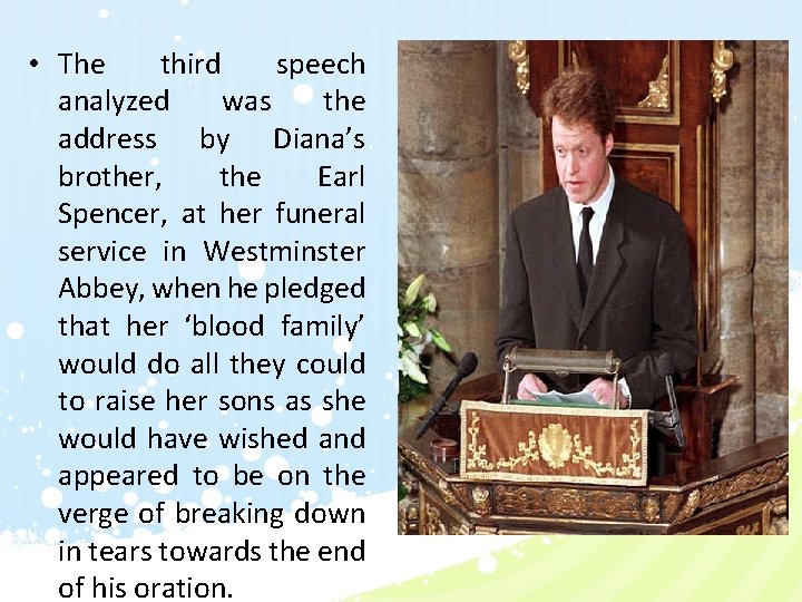  • The third speech analyzed was the address by Diana’s brother, the Earl