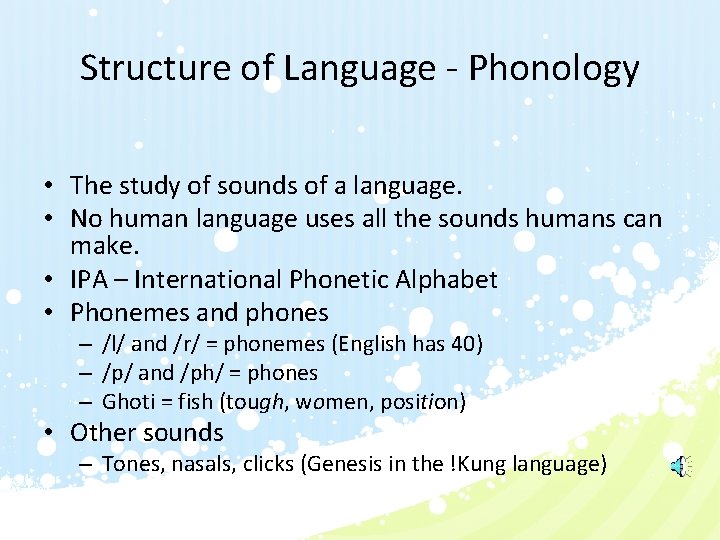 Structure of Language - Phonology • The study of sounds of a language. •