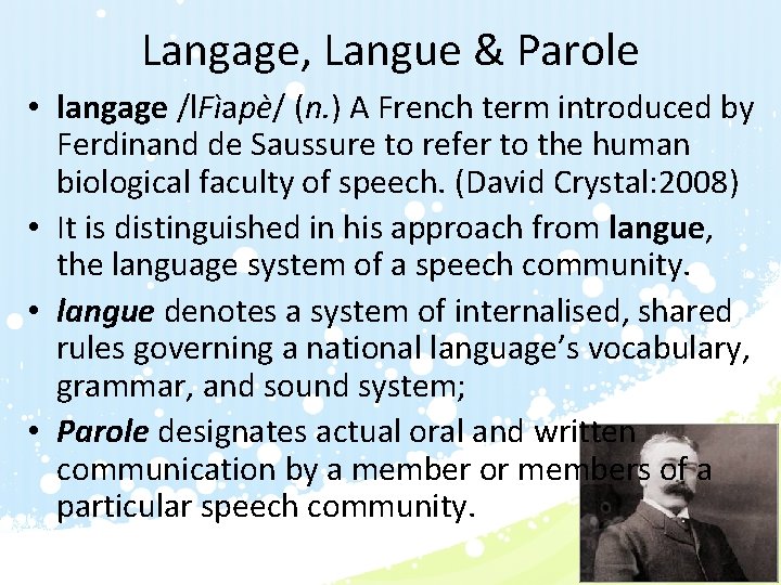 Langage, Langue & Parole • langage /l. Fìapè/ (n. ) A French term introduced