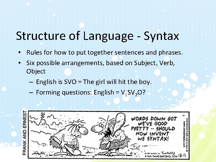 Structure of Language - Syntax • Rules for how to put together sentences and