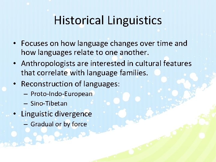 Historical Linguistics • Focuses on how language changes over time and how languages relate