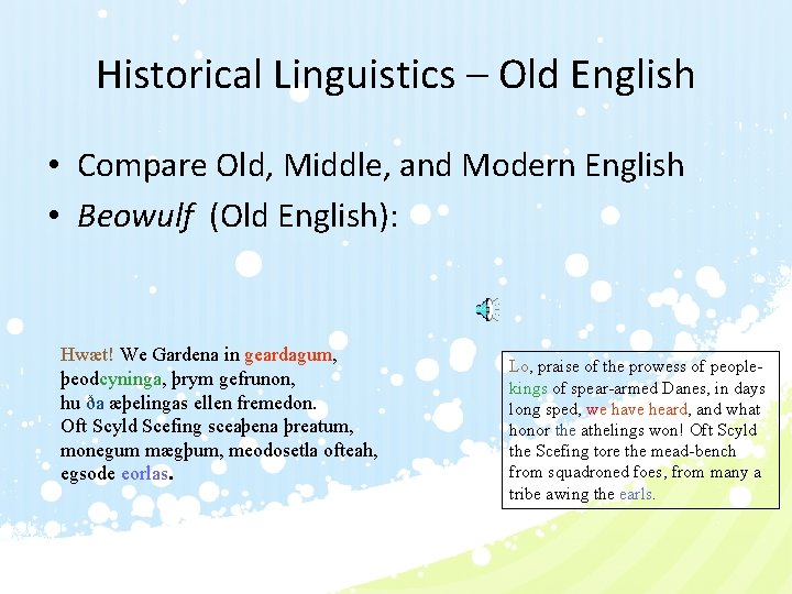 Historical Linguistics – Old English • Compare Old, Middle, and Modern English • Beowulf