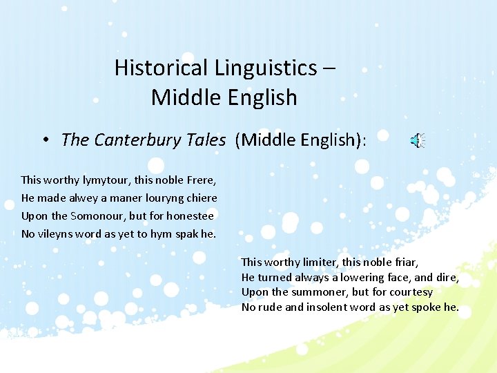 Historical Linguistics – Middle English • The Canterbury Tales (Middle English): This worthy lymytour,