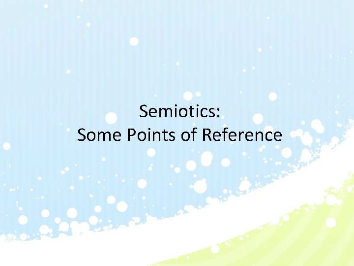 Semiotics: Some Points of Reference 