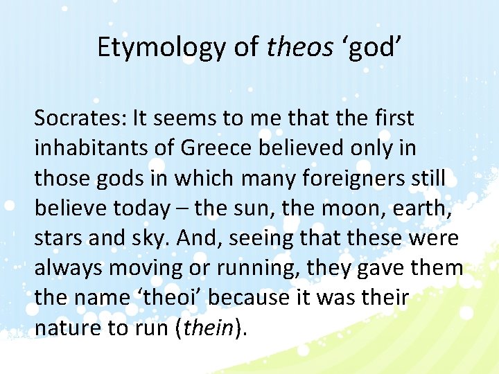 Etymology of theos ‘god’ Socrates: It seems to me that the first inhabitants of