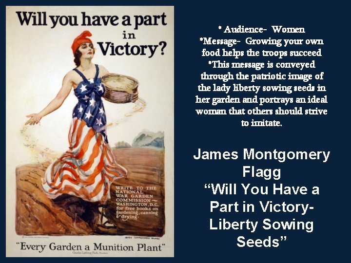 * Audience- Women *Message- Growing your own food helps the troops succeed *This message