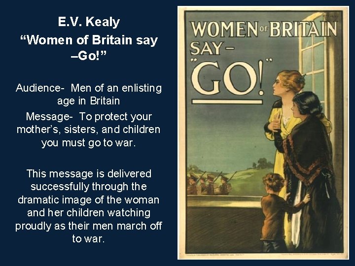E. V. Kealy “Women of Britain say –Go!” Audience- Men of an enlisting age