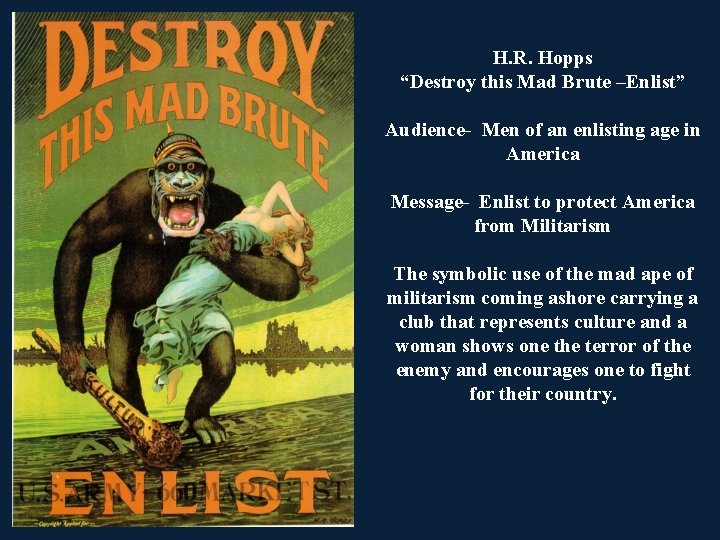 H. R. Hopps “Destroy this Mad Brute –Enlist” Audience- Men of an enlisting age