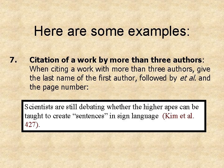 Here are some examples: 7. Citation of a work by more than three authors:
