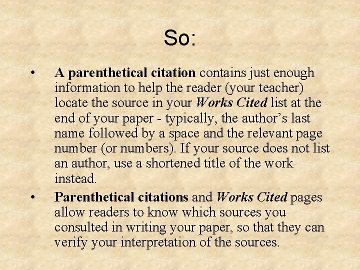 So: • • A parenthetical citation contains just enough information to help the reader