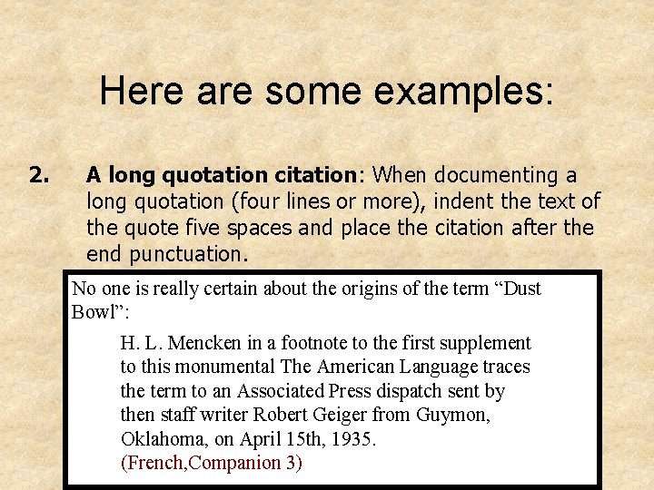 Here are some examples: 2. A long quotation citation: When documenting a long quotation