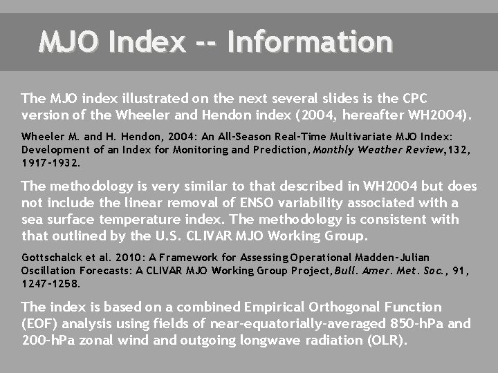 MJO Index -- Information The MJO index illustrated on the next several slides is