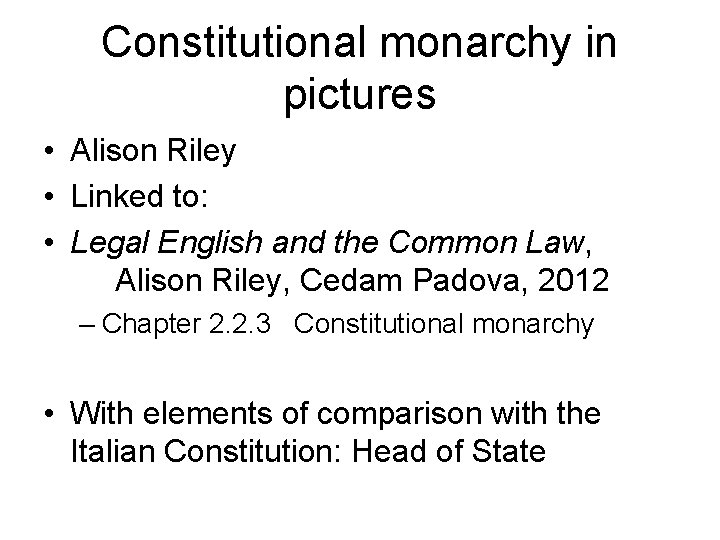 Constitutional monarchy in pictures • Alison Riley • Linked to: • Legal English and Constitutional monarchy in pictures • Alison Riley • Linked to: • Legal English and