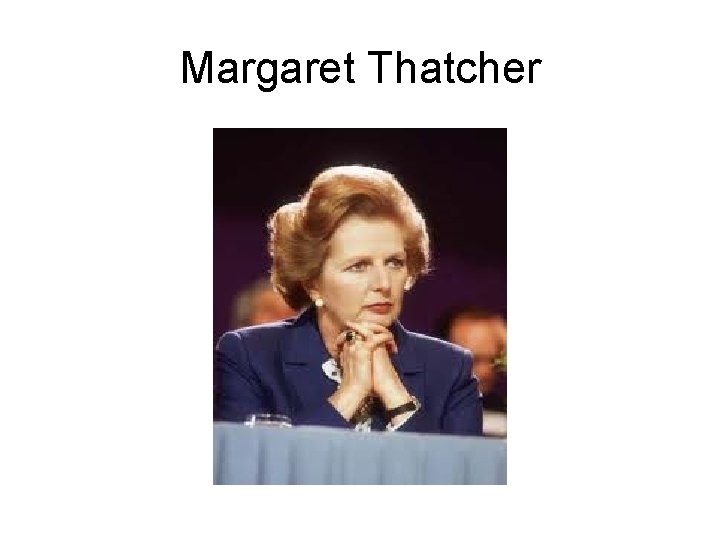 Margaret Thatcher Margaret Thatcher