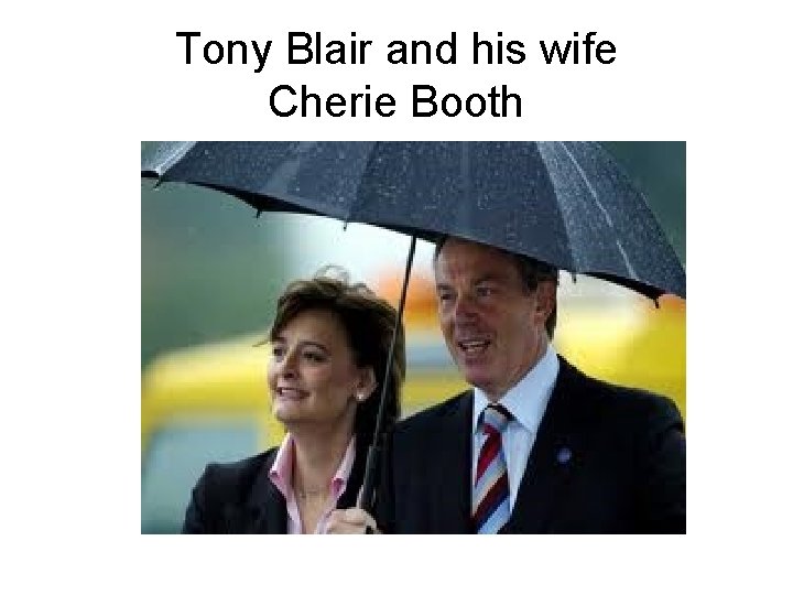 Tony Blair and his wife Cherie Booth Tony Blair and his wife Cherie Booth
