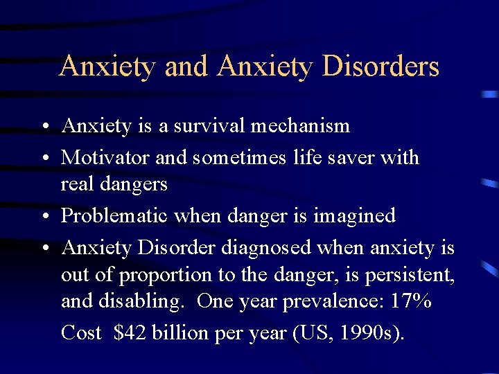 Anxiety and Anxiety Disorders • Anxiety is a survival mechanism • Motivator and sometimes
