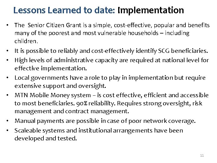 Lessons Learned to date: Implementation • The Senior Citizen Grant is a simple, cost-effective,