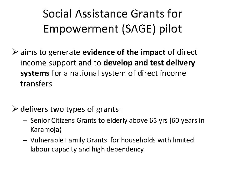 Social Assistance Grants for Empowerment (SAGE) pilot Ø aims to generate evidence of the