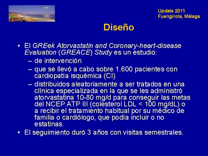 Update 2011 Fuengirola, Málaga Diseño • El GREek Atorvastatin and Coronary-heart-disease Evaluation (GREACE) Study