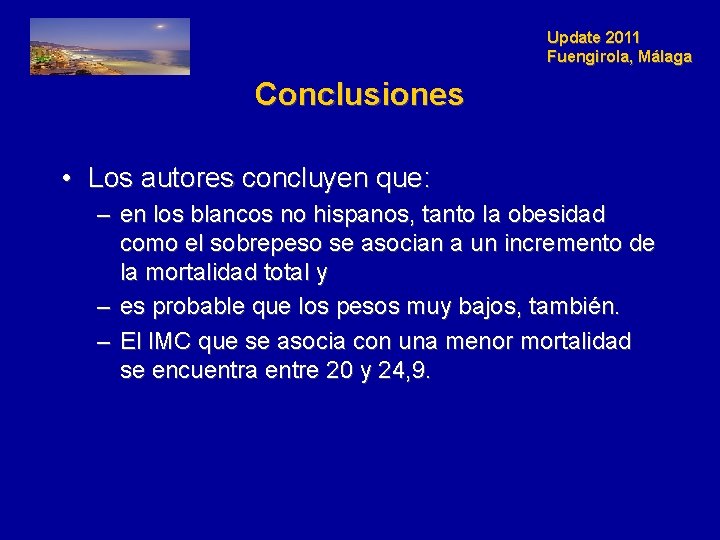 Update 2011 Fuengirola, Málaga Conclusiones • Los autores concluyen que: – en los blancos