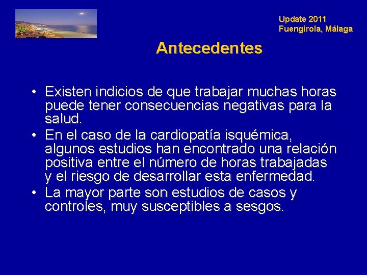 Update 2011 Fuengirola, Málaga Antecedentes • Existen indicios de que trabajar muchas horas puede