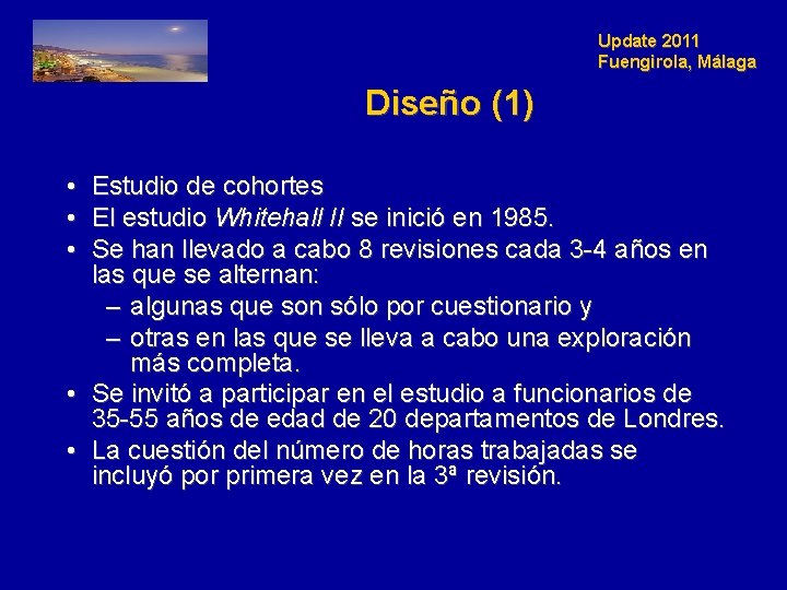 Update 2011 Fuengirola, Málaga Diseño (1) • • • Estudio de cohortes El estudio