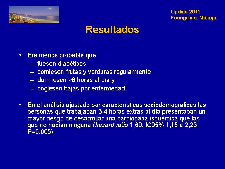 Update 2011 Fuengirola, Málaga Resultados • Era menos probable que: – fuesen diabéticos, –