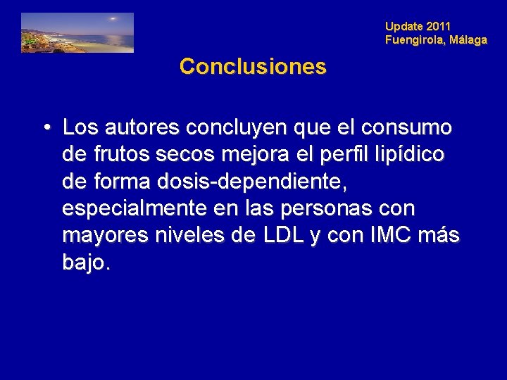 Update 2011 Fuengirola, Málaga Conclusiones • Los autores concluyen que el consumo de frutos