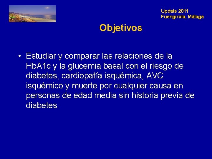 Update 2011 Fuengirola, Málaga Objetivos • Estudiar y comparar las relaciones de la Hb.