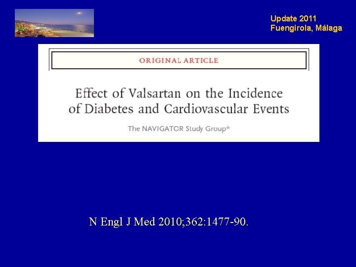 Update 2011 Fuengirola, Málaga N Engl J Med 2010; 362: 1477 -90. 