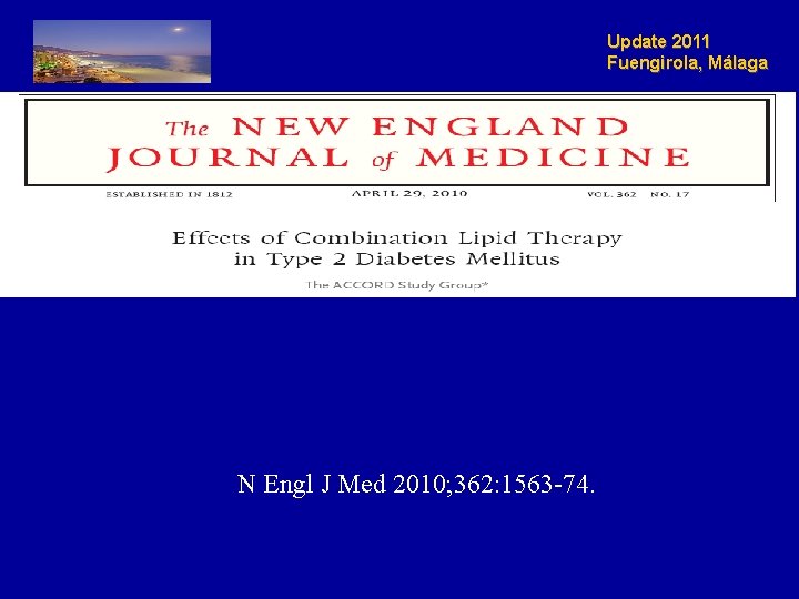 Update 2011 Fuengirola, Málaga N Engl J Med 2010; 362: 1563 -74. 