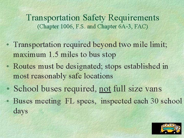 Transportation Safety Requirements (Chapter 1006, F. S. and Chapter 6 A-3, FAC) • Transportation