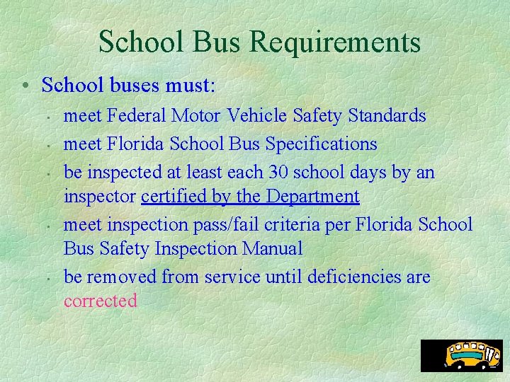 School Bus Requirements • School buses must: • • • meet Federal Motor Vehicle