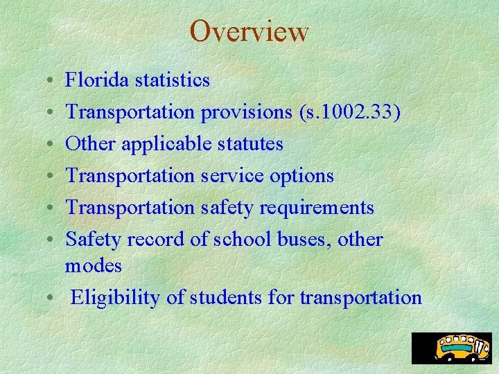 Overview • • • Florida statistics Transportation provisions (s. 1002. 33) Other applicable statutes